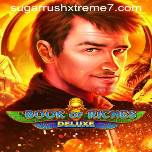 Exploring the World of Book of Riches Deluxe and the Allure of SUGAR RUSH XTREME